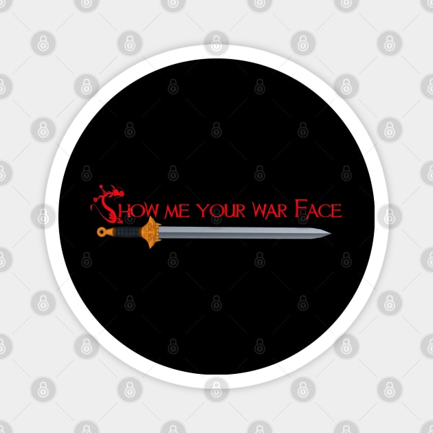 show me your war face Magnet by magicmirror